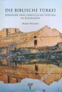 Die Biblische Türkei : Jüdische und Christliche Stätten in Kleinasien -         2014