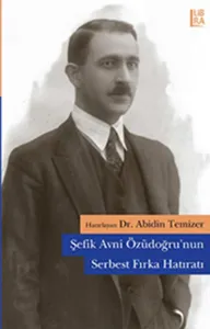 Şefik Avni Özüdoğru'nun Serbest Fırka Hatıratı