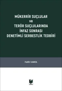 Mükerrir Suçlular ve Terör Suçlularında İnfaz Sonrası Denetimli Serbestlik Tedbiri
