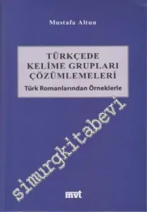 Türkçede Kelime Grupları Çözümlemeleri - Türk Romanlarından Örneklerle -