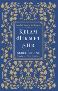 Kelam, Hikmet, Şiir;Nurullah Genç'in Şiir Dünyası