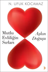Aşkın Doğuşu; Mutlu Evliliğin Sırları