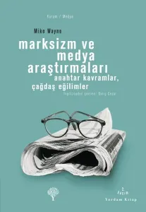 Marksizm ve Medya Araştırmaları; Anahtar Kavramlar, Çağdaş Eğilimler