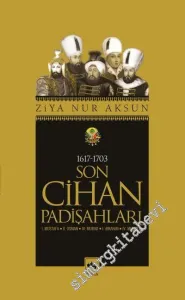 Son Cihan Padişahları 1617 - 1703 : (1. Mustafa - 2. Osman - 4. Murad - 1. İbrahim - 4. Mehmed) -        2025