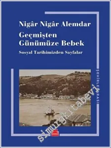 Geçmişten Günümüze Bebek : Sosyal Tarihimizden Sayfalar -         2023