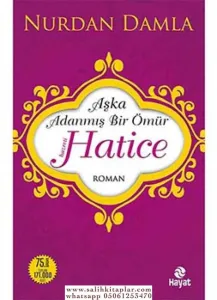 AŞKA ADANMIŞ BİR ÖMÜR HZ. HATİCE