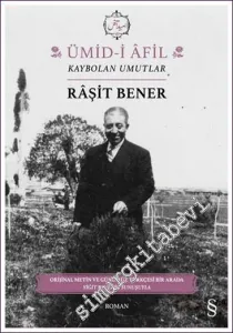 Ümid-i Afil : Kaybolan Umutlar :  Orijinal Metin ve Günümüz Türkçesi Bir Arada Yiğit Bener’in Sunuşuyla -