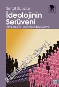 İdeolojinin Serüveni: Yanlış Bilinç ve Hegemonyadan Söyleme -        2008