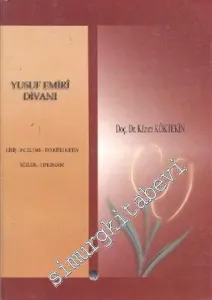 Yusuf Emiri Divanı: Giriş, İnceleme, Tenkitli Metin, Sözlük, Tıpkıbasım -         2013