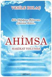 Ahimsa; Hakikat Yolunda