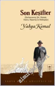 Son Keşifler: Derlenmemiş Şiir Makale Röportaj ve Mektuplar -