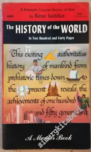 The History of the World in two Hundred and Forty Pages: A Dramatic Concise History of Man -