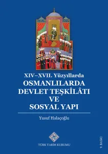 XIV-XVII. Yüzyıllarda Osmanlılarda Devlet Teşkilâtı ve Sosyal Yapı