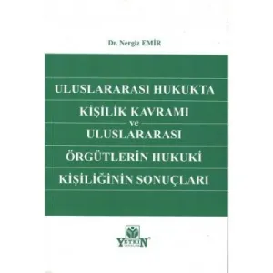 Uluslararası Hukukta Kişilik Kavramı ve Uluslararası Örgütlerin Hukuki Kişiliğinin Sonuçları
