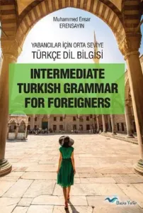 Yabancılar İçin Orta Seviye Türkçe Dilbilgisi