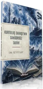 Kurtuluş Savaşı'nın Sansürsüz Tarihi