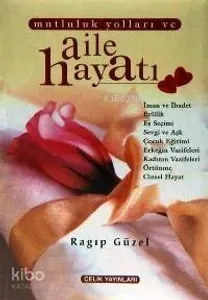Mutluluk Yolları ve Aile Hayatı (1.hmr + Ciltli)