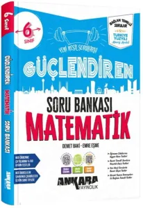 Ankara Yayıncılık 6. Sınıf Matematik Güçlendiren Soru Bankası