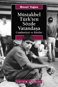 Müstakbel Türk'ten Sözde Vatandaşa: Cumhuriyet ve Kürtler -        2012