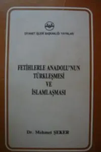 Fetihlerle Anadolu'nun Türkleşmesi Ve İslamlaşması