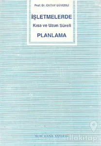 İşletmelerde Kısa ve Uzun Süreli Planlama