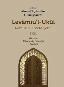 Levamiu’l - Ukül;Râmûzu’l- Ehâdîs Şerhi 3.Cilt