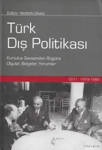 Türk Dış Politikası - Cilt 1 (1919 - 1980) Kurtuluş Savaşından Bugüne Olgular, Belgeler, Yorumlar