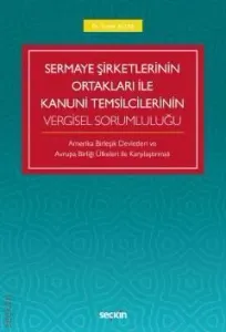 Sermaye Şirketlerinin Ortakları ile Kanuni Temsilcilerinin Vergisel Sorumluluğu
