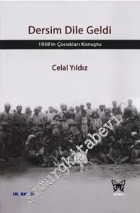 Dersim Dile Geldi: 1938'in Çocukları Konuştu -         2013