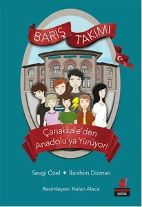 Barış Takımı (2.Kitap); Çanakkale'den Anadolu'ya Yürüyor!
