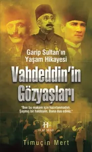 Vahdeddin'in Gözyaşları; Garip Sultan'ın Yaşam Hikayesi