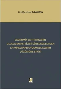 Ekonomik Yaptırımların Uluslararası Ticari Sözleşmelerden Kaynaklanan Uyuşmazlıkların Çözümüne Etkisi