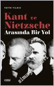 Kant ve Nietzsche Arasında Bir Yol -         2023
