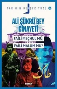 Ali Şükrü Bey Cinayeti;Faili Meçhul Mü, Faili Malum Mu?