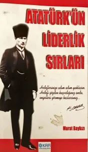Atatürk'ün Liderlik Sırları