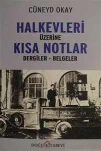 Halkevleri Üzerine Kısa Notlar; Dergiler - Belgeler
