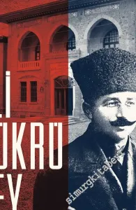 Ali Şükrü Bey: Mücadeleyle Geçen Bir Ömür -