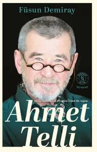 Ahmet Telli: Şiirin Hafızanın ve Direnişin İzinde Bir Yaşam (Ciltli)
