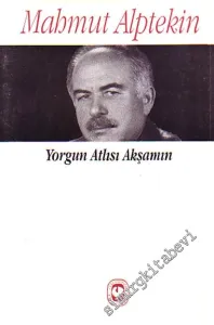 Yorgun Atlısı Akşamın -