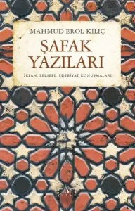 Şafak Yazıları; İrfan, Felsefe, Edebiyat Konuşmaları