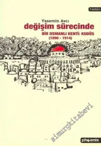 Değişim Sürecinde Bir Osmanlı Kenti: Kudüs (1890 - 1914) -         2004