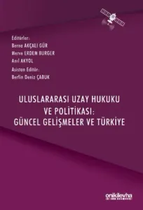 Uluslararası Uzay Hukuku ve Politikası: Güncel Gelişmeler ve Türkiye
