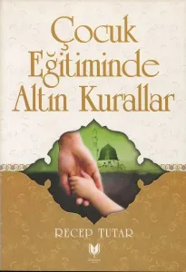 Çocuk Eğitiminde Altın Kurallar