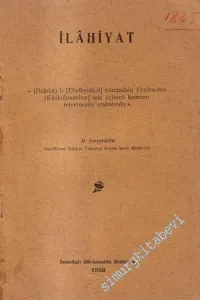 İlahiyat: Bağdatlı Ebulberekat Namındaki Feylesofun Kitabülmuteber'inin Üçüncü Kısmının Tercemesi Muhtevidir -        1932