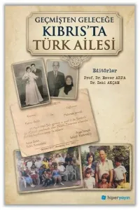 Geçmişten Geleceğe Kıbrıs’ta Türk Ailesi