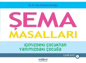 Şema Masalları İçimizdeki Çocuktan Yanımızdaki Çocuğa