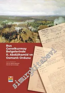 Rus Genelkurmay Belgelerinde 2. Abdülhamid ve Osmanlı Ordusu -