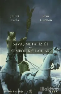 Savaş Metafiziği ve Sembolik Silahlar