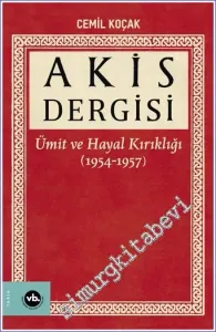 Akis Dergisi Cilt 1: Ümit ve Hayal Kırıklığı (1954 - 1957) -