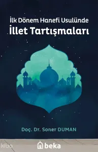 İlk Dönem Hanefi Usulünde İllet Tartışmaları